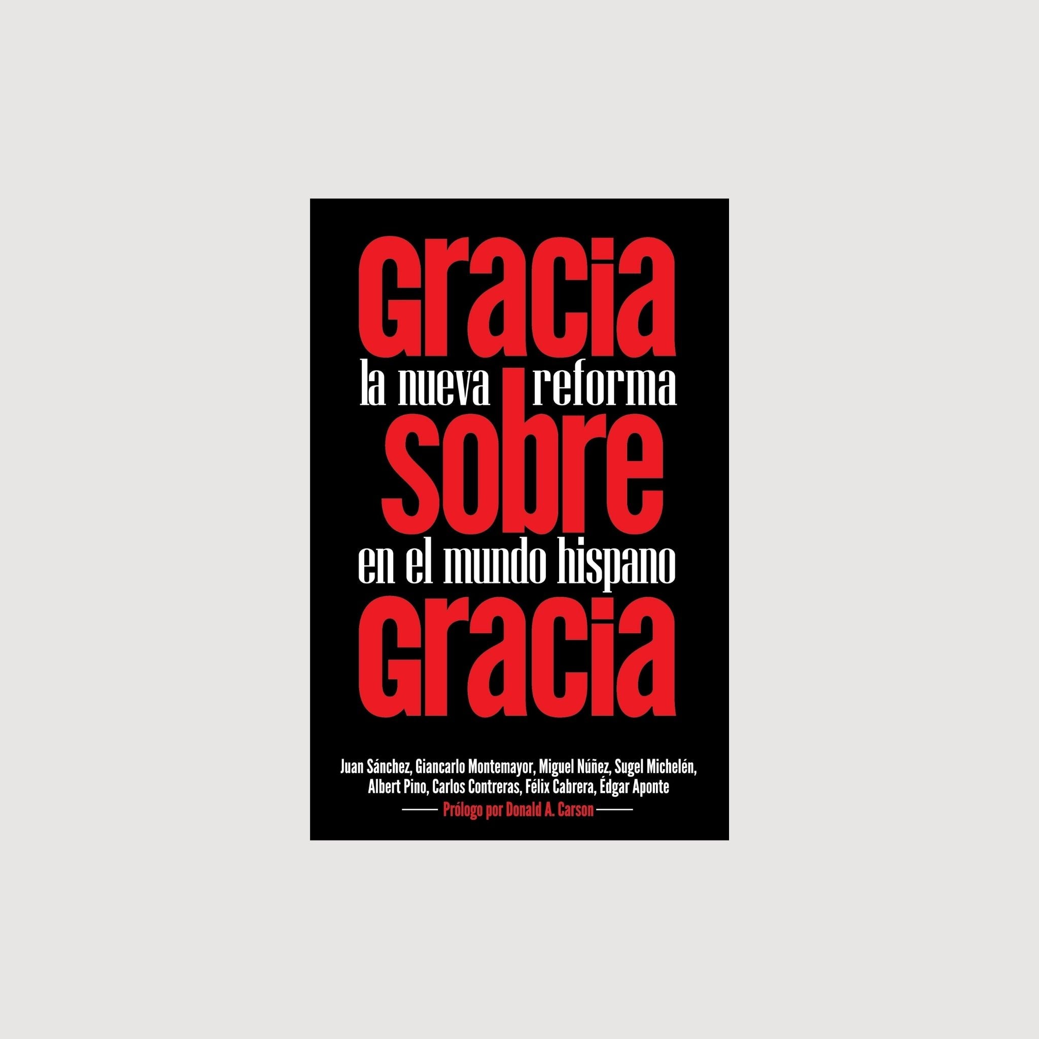 Gracia sobre Gracia - La nueva reforma en el mundo hispano