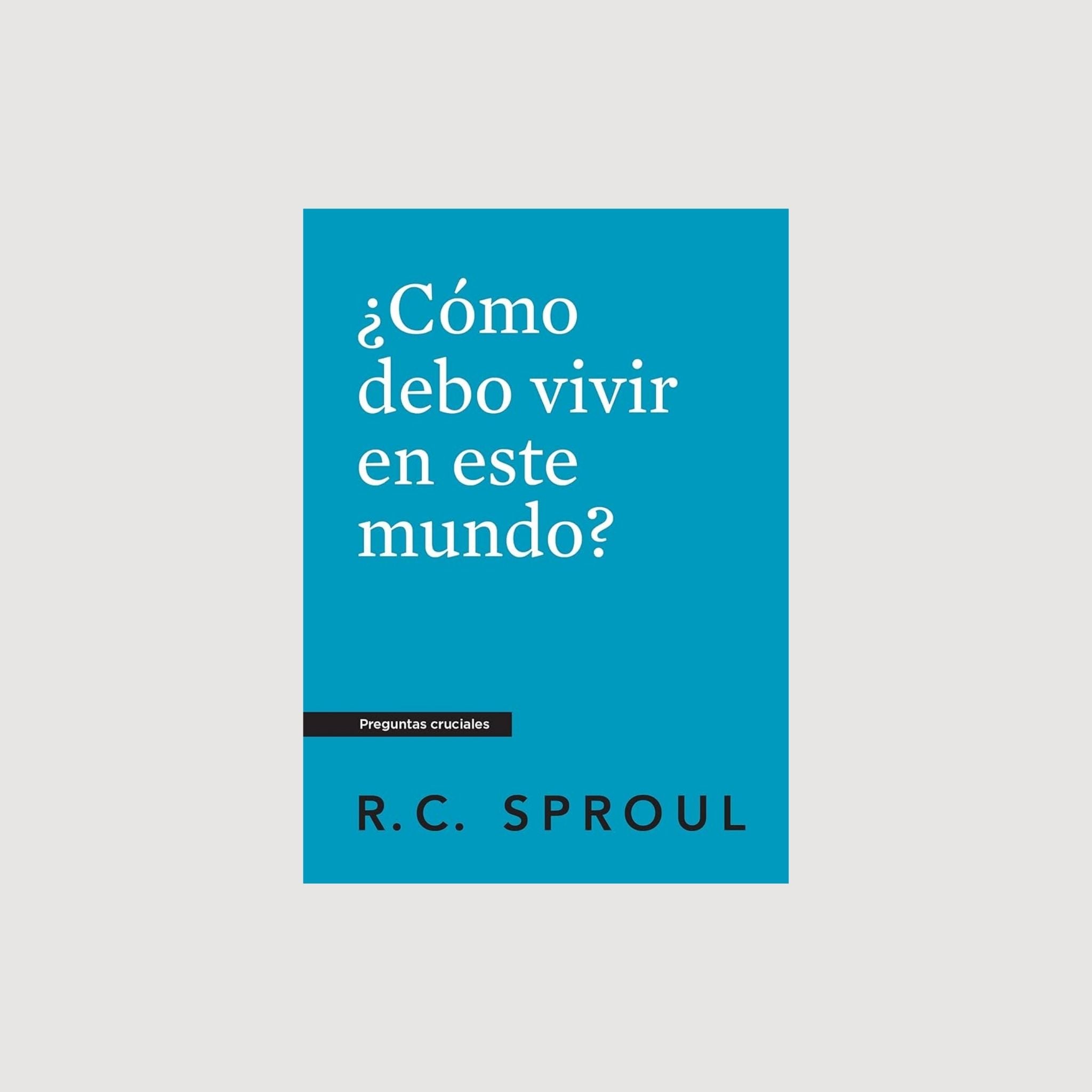 ¿Cómo debo vivir en este mundo?
