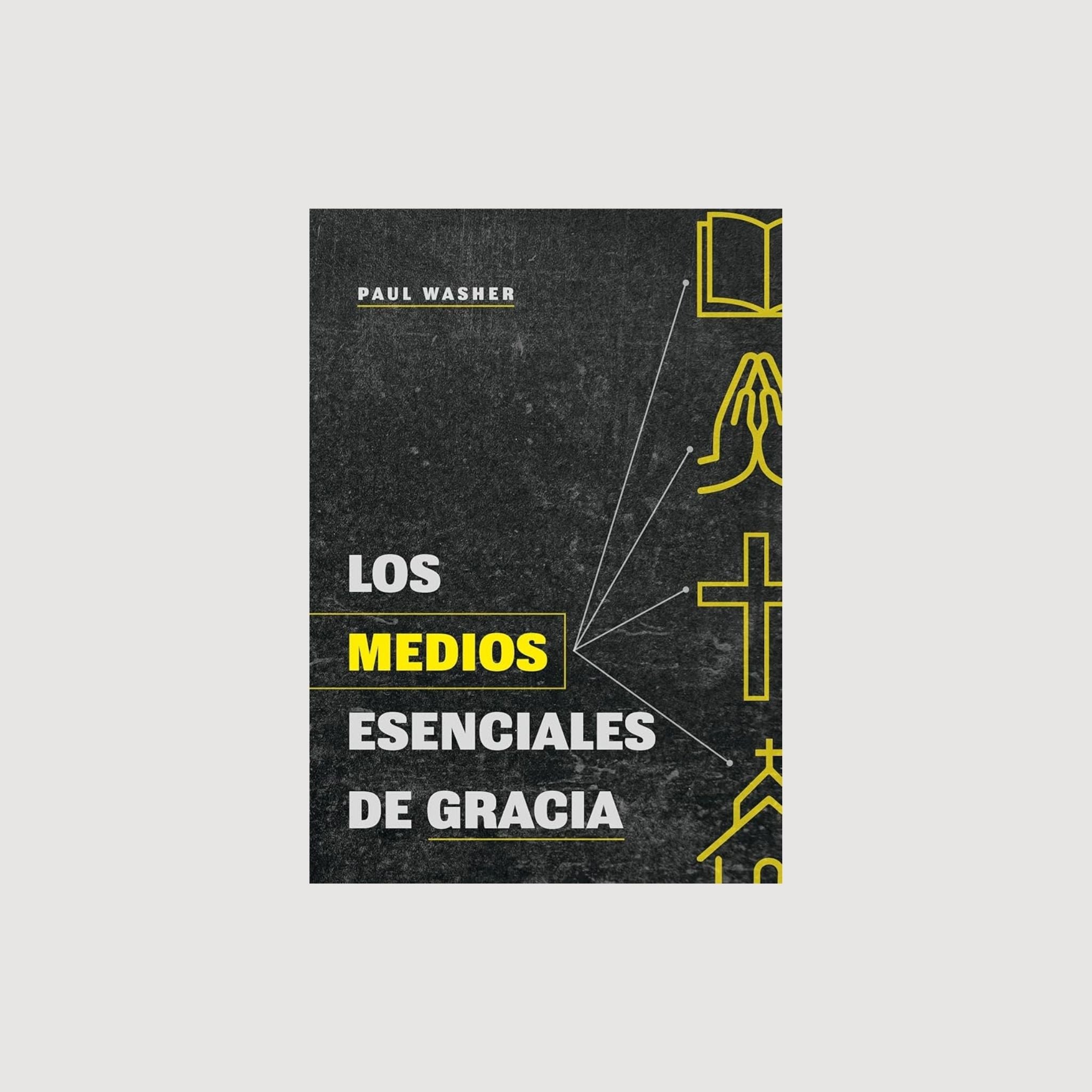 Los Medios Esenciales de la Gracia
