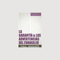 Las Garantías y Advertencias del Evangelio