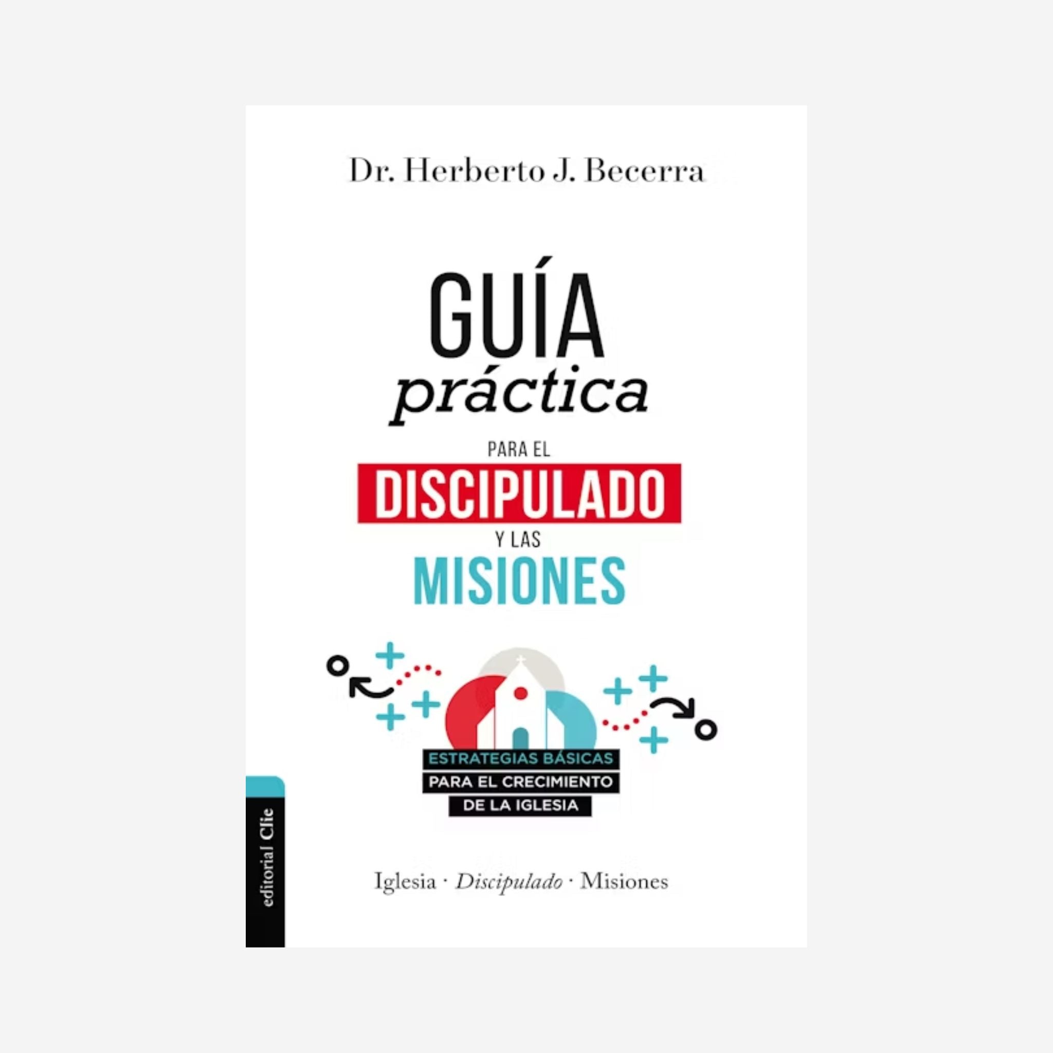 Guía práctica para el discipulado y las misiones
