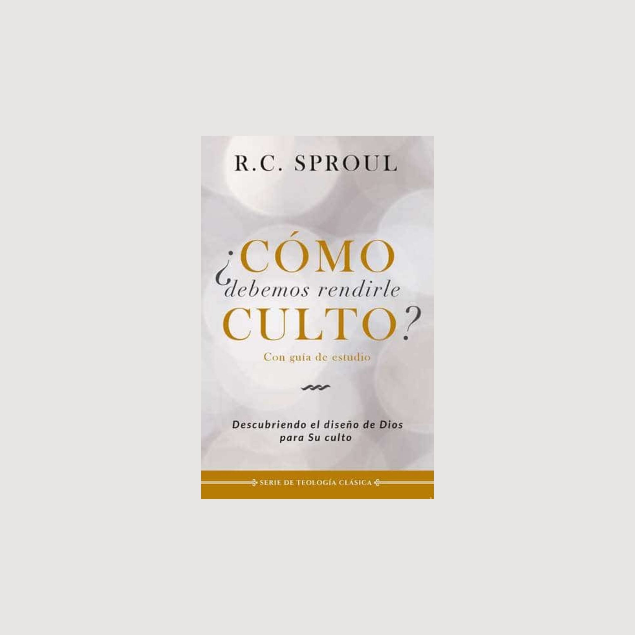 ¿Cómo debemos rendirle culto?