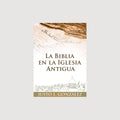 La Biblia en la Iglesia Antigua