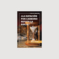 ¿La datación por carbono refuta la biblia?