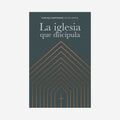La Iglesia que discípula
