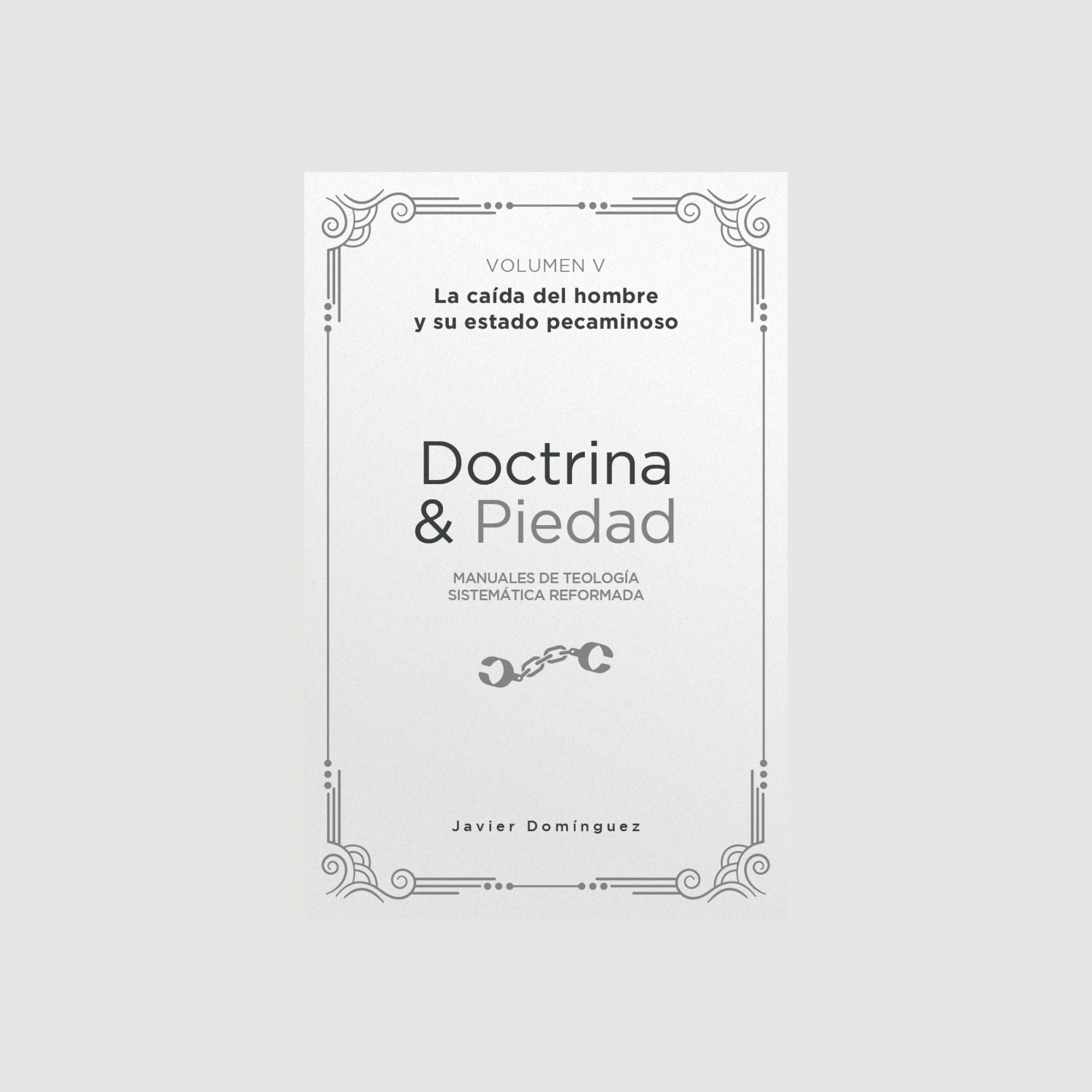Doctrina & Piedad, Volumen V - La caída del hombre y su estado pecaminoso